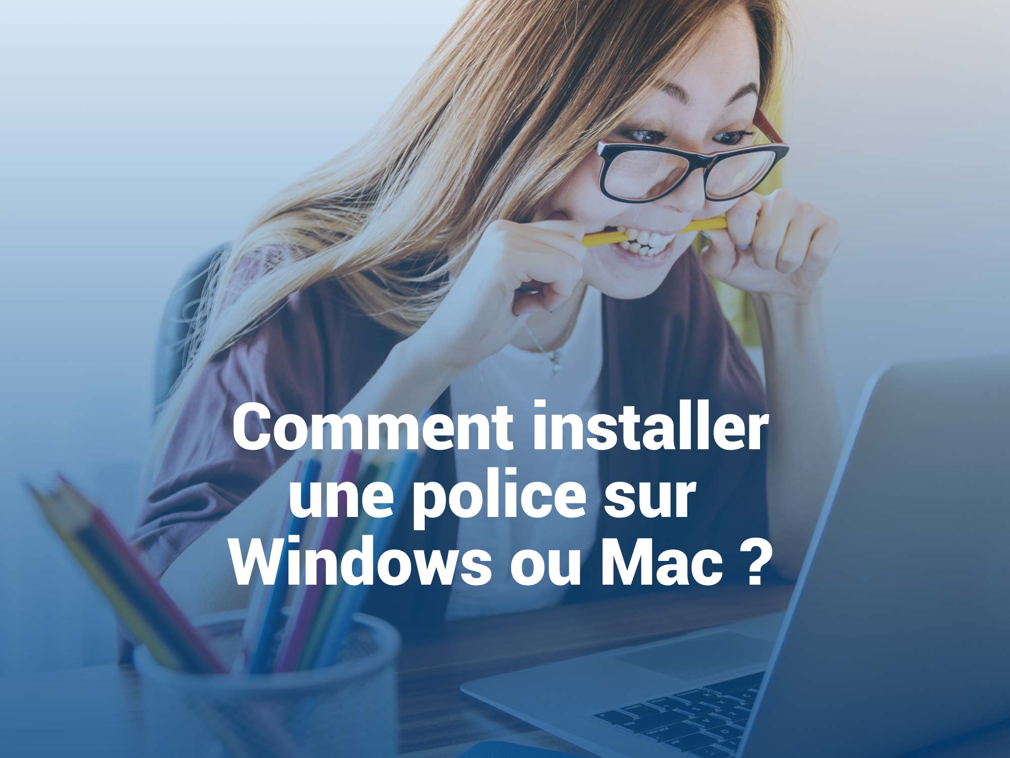 Comment installer une police sur Mac ou Windows