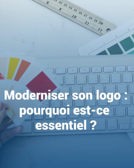 Moderniser son logo et ses supports : pourquoi est-ce essentiel pour votre entreprise ?