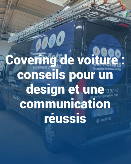 Covering de voiture : conseils pour un design et une communication réussis