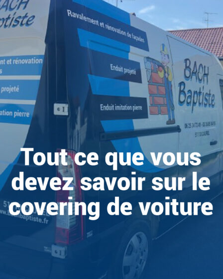 Tout ce que vous devez savoir sur le covering de voiture