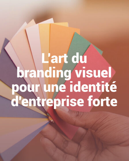 L’art du branding visuel pour une identité d’entreprise forte